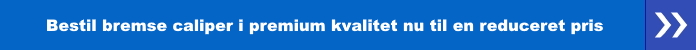 Bestil bremse caliper i premium kvalitet nu til en reduceret pris